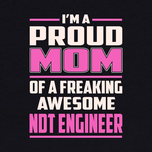 Proud MOM Ndt Engineer by TeeBi